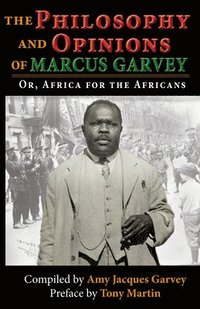 bokomslag The Philosophy and Opinions of Marcus Garvey: Or, Africa for the Africans: Or, Africa for the Africans