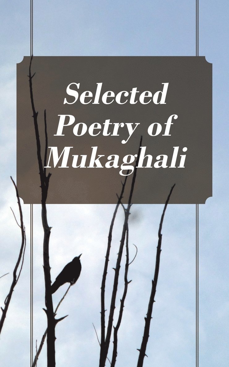 Selected Poetry of Mukaghali 1