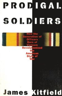 bokomslag Prodigal Soldiers: How the Generation of Officers Born of Vietnam Revolutionized the American Style of War