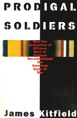 bokomslag Prodigal Soldiers: How the Generation of Officers Born of Vietnam Revolutionized the American Style of War