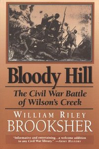 bokomslag Bloody Hill: The Civil War Battle of Wilson's Creek