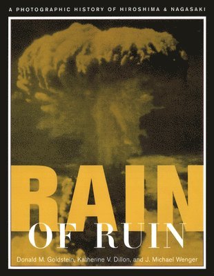 bokomslag Rain of Ruin: A Photographic History of Hiroshima and Nagasaki