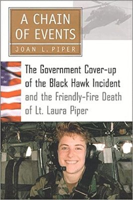 bokomslag A Chain of Events: The Government Cover-Up of the Black Hawk Incident and the Friendly-Fire Death of Lt. Laura Piper
