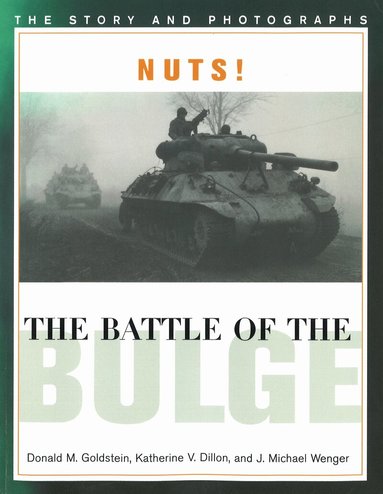 Donald M. Goldstein, Katherine V. Dillon, J. Michael Wenger - Nuts! the Battle of the Bulge, Häftad