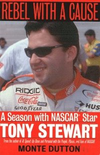 bokomslag Rebel with a Cause: A Season with NASCAR Star Tony Stewart
