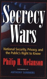 bokomslag Secrecy Wars: National Security, Privacy, and the Public's Right to Know