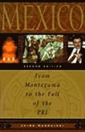 bokomslag Mexico: From Montezuma to the Fall of the Pri, Second Edition