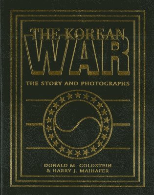 Donald M. Goldstein, Harry J. Maihafer, Donald M Goldstein, Harry J Maihafer - The Korean War: The Story and Photographs, Häftad