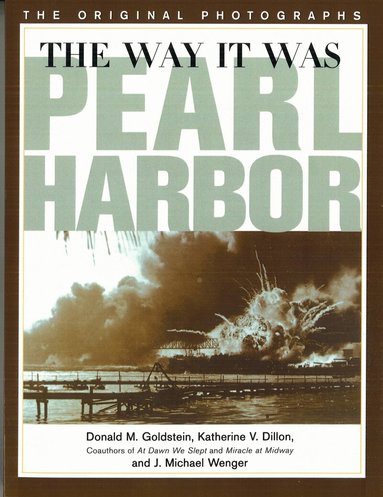 Donald M. Goldstein, Katherine V. Dillon, J. Michael Wenger - Way It Was - Pearl Harbor, Häftad