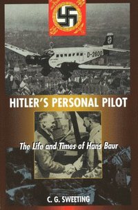 bokomslag Hitler's Personal Pilot: The Life and Times of Hans Baur