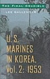 bokomslag The Final Crucible: U.S. Marines in Korea, Vol. 2: 1953