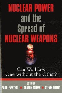 bokomslag Nuclear Power and the Spread of Nuclear Weapons: Can We Have One Without the Other?