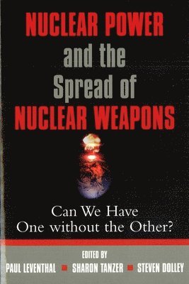 bokomslag Nuclear Power and the Spread of Nuclear Weapons: Can We Have One Without the Other?