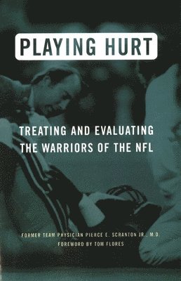 bokomslag Playing Hurt: Treating and Evaluating the Warriors of the NFL