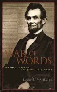 bokomslag War of Words: Abraham Lincoln and the Civil War Press
