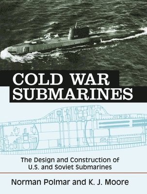 Norman Polmar, K. J. Moore, K J Moore - Cold War Submarines, Häftad