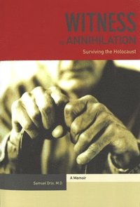 bokomslag Witness to Annihilation: Surviving The Holocaust