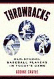bokomslag Throwbacks: Old-School Baseball Players in Today's Game
