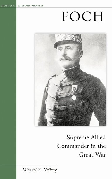 Michael S. Neiberg - Foch, Häftad