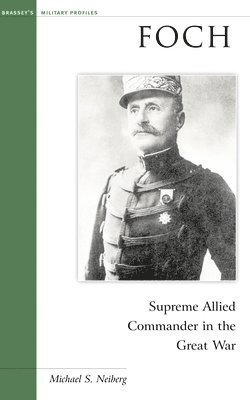 Michael S. Neiberg, Michael S Neiberg - Foch, Häftad