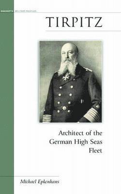 bokomslag Tirpitz: Architect of the German High Seas Fleet