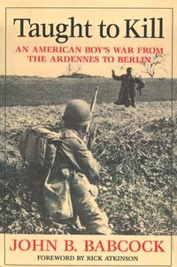 bokomslag Taught to Kill: An American Boy's War from the Ardennes to Berlin