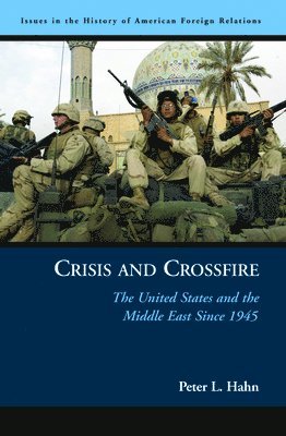 Peter L Hahn - Hahn, P: Crisis and Crossfire, Inbunden