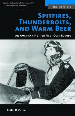 Philip D. Caine, Philip D Caine - Spitfires, Thunderbolts, and Warm Beer, Häftad
