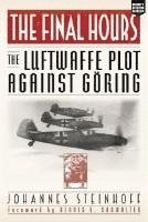 bokomslag The Final Hours: The Luftwaffe Plot Against Goring