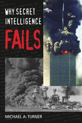 Michael A. Turner - Why Secret Intelligence Fails, Inbunden