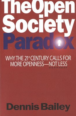 Dennis Bailey - Open Society Paradox, Inbunden
