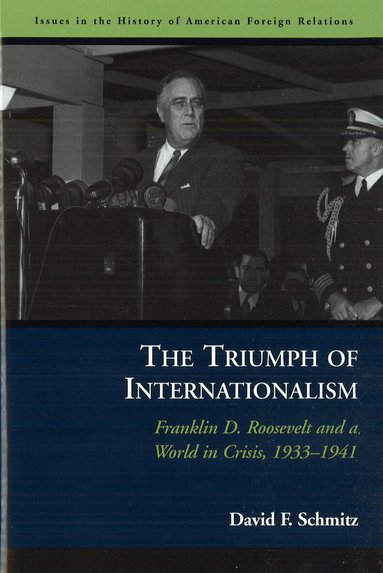 David F. Schmitz - Triumph of Internationalism, Häftad
