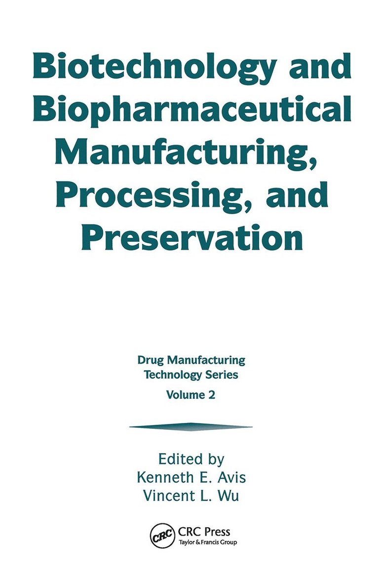 Kenneth E. Avis, Avis E. Avis, Kenneth E. Avis, Vincent L. Wu, USA) Avis, Kenneth E. (Germantown, Tennessee, USA) Wu, Vincent L. (Integrated Biosystems, Benicia, California - Biotechnology and Biopharmaceutical Manufacturing, Processing, and Preservation, Inbunden