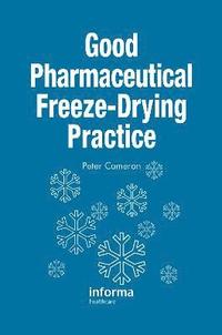 bokomslag Good Pharmaceutical Freeze-Drying Practice