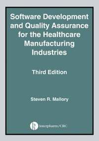 bokomslag Software Development and Quality Assurance for the Healthcare Manufacturing Industries, Third edition