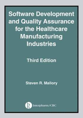 bokomslag Software Development and Quality Assurance for the Healthcare Manufacturing Industries, Third edition