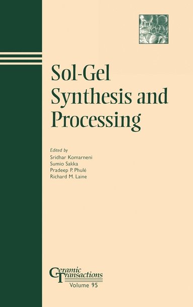 Komarneni, Laine, Sridhar Komarneni, Sumio Sakka, Pradeep P. Phule, Richard M. Laine - Sol-Gel Synthesis and Processing, Inbunden