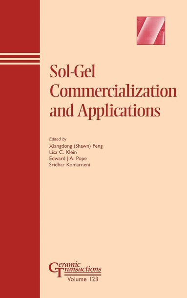 Feng, Klein LC, Xiangdong (Shawn) Feng, Lisa C. Klein, Edward J. A. Pope, Sridhar Komarneni - Sol-Gel Commercialization and Applications, Inbunden