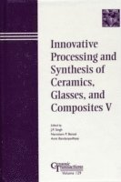 bokomslag Innovative Processing and Synthesis of Ceramics, Glasses, and Composites V