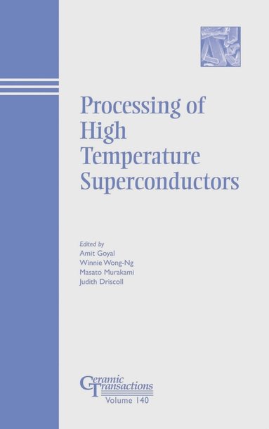 Amit Goyal, Winnie Wong-Ng, Masato Murakami, Judith Driscoll - Processing of High Temperature Superconductors, Inbunden