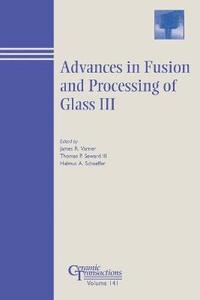 bokomslag Advances in Fusion and Processing of Glass III