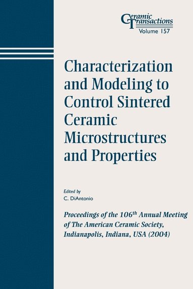 bokomslag Characterization and Modeling to Control Sintered Ceramic Microstructures and Properties