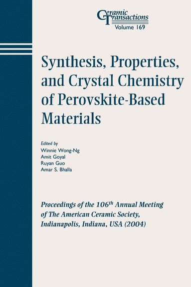 Wong-Ng, Bhalla AS, Winnie Wong-Ng, Amit Goyal, Ruyan Guo, Amar S. Bhalla - Synthesis, Properties, and Crystal Chemistry of Perovskite-Based Materials, Häftad
