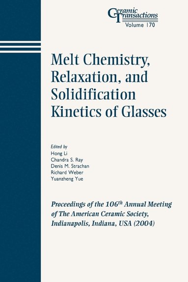 Li, Ray CS, Hong Li, Chandra S. Ray, Denis M. Strachan, Richard Weber, Yuanzheng Yue - Melt Chemistry, Relaxation, and Solidification Kinetics of Glasses, Häftad