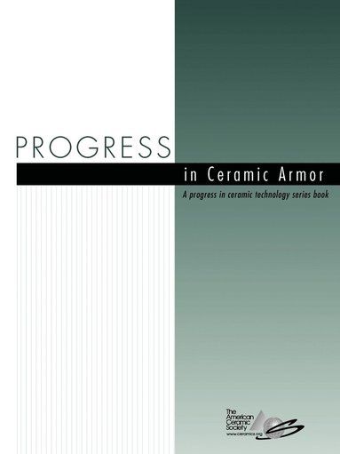 The) ACerS (American Ceramics Society - Progress in Ceramic Armor, Häftad