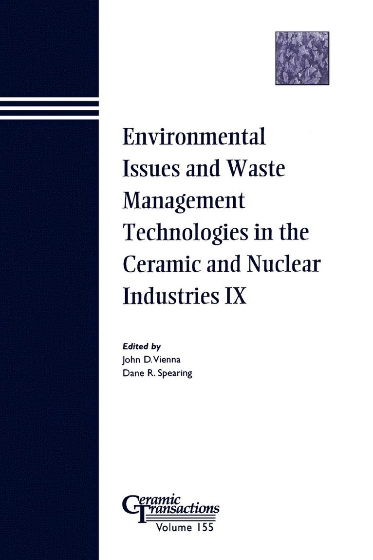 Environmental Issues and Waste Management Technologies in the Ceramic and Nuclear Industries IX 1