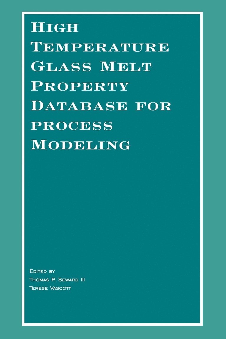 High Temperature Glass Melt Property Database for Process Modeling 1