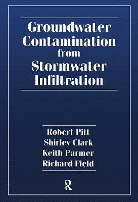 Robert E. Pitt, USA) Pitt, Robert E. (University of Alabama, Birmingham, AL - Groundwater Contamination from Stormwater Infiltration, Inbunden