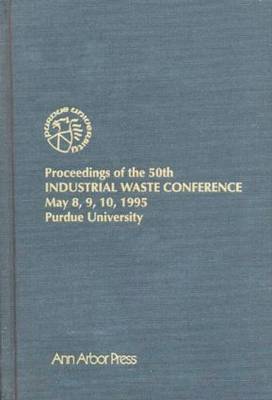 bokomslag Proceedings of the 50th Industrial Waste Conference May 8, 9, 10, 1995