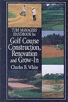 bokomslag Turf Managers' Handbook for Golf Course Construction, Renovation, and Grow-In
